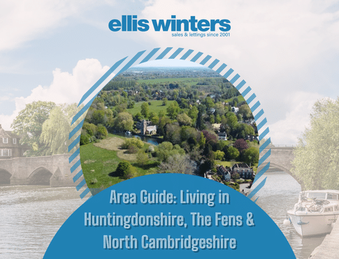 Area Guide: Living in North Cambridgeshire, Huntingdonshire, & The Fens